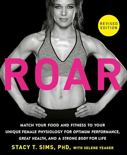 ROAR, Revised Edition: Match Your Food and Fitness to Your Unique Female Physiology for Optimu...