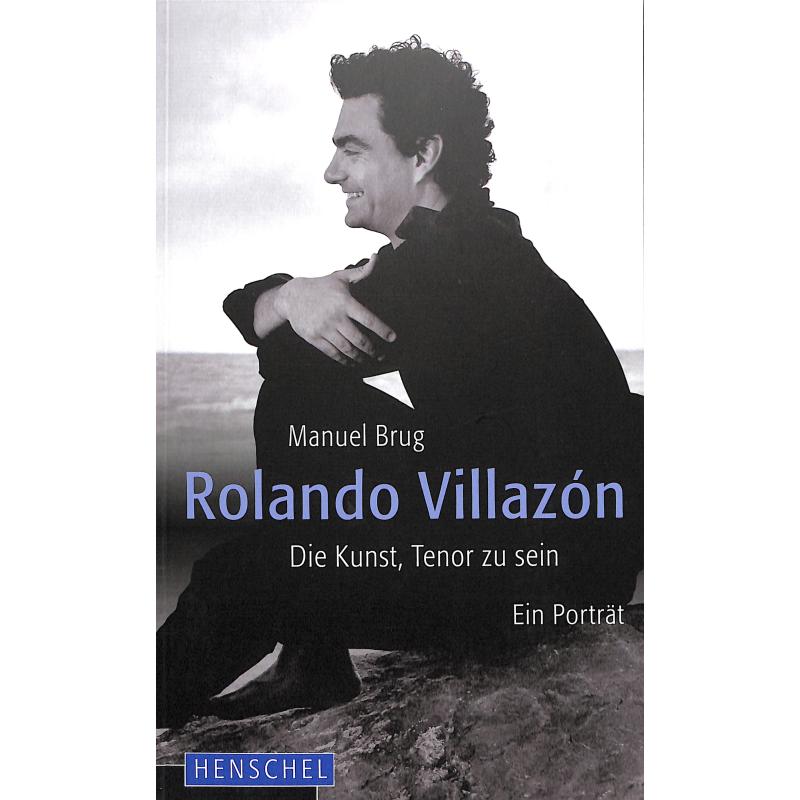 ROLANDO VILLAZON - DIE KUNST TENOR ZU SEIN (EIN PORTRAET)