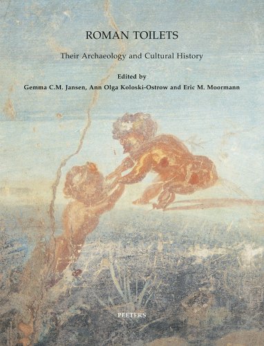 Roman Toilets: Their Archaeology and Cultural History (Babesch Annual Papers on Medirranean Archaeology, Band 19)