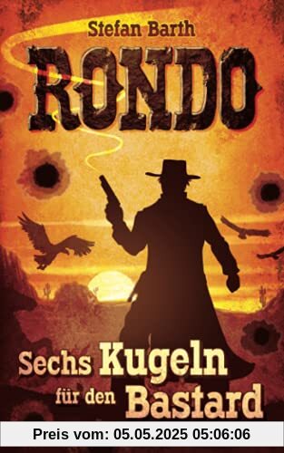RONDO: Sechs Kugeln für den Bastard RONDO: Sechs Kugeln für den Bastard
