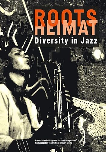 ROOTS | HEIMAT: Diversity in Jazz (Darmstädter Beiträge zur Jazzforschung) von Wolke Verlagsges. Mbh