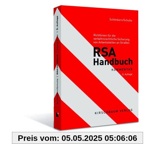 RSA Handbuch: Richtlinien für die verkehrsrechtliche Sicherung von Arbeitsstellen an Straßen: Richtlinien für die Sicherung von Arbeitsstellen an Straßen RSA Handbuch: Richtlinien für die verkehrsrechtliche Sicherung von Arbeitsstellen an Straßen: Richtlinien für die Sicherung von Arbeitsstellen an Straßen