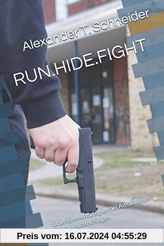 RUN.HIDE.FIGHT: Überlebensstrategien bei Amokläufen und Terroranschlägen (AEGIS.books, Band 1)
