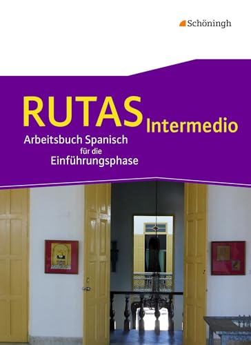 RUTAS Intermedio - Arbeitsbuch für Spanisch als fortgeführte Fremdsprache in der Einführungsphase der gymnasialen Oberstufe in Nordrhein-Westfalen u.a.: Schulbuch von SCHÖNINGH VERLAG IM WESTERMANN SCHULBUCH