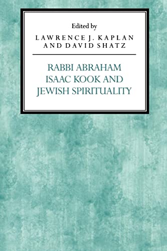 Rabbi Abraham Isaac Kook and Jewish Spirituality (Reappraisals in Jewish Social and Intellectual History)