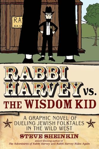 Rabbi Harvey vs. the Wisdom Kid: A Graphic Novel of Dueling Jewish Folktales in the Wild West (Rabbi Harvey, 3)