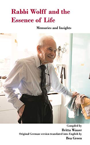 Rabbi Wolff and the Essence of Life: Memories and Insights Rabbi Wolff and the Essence of Life: Memories and Insights von Paragon Publishing