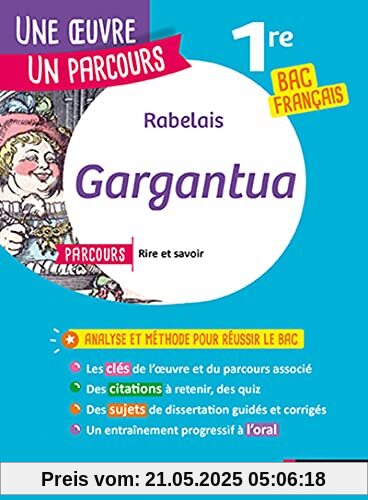 Rabelais, Gargantua: Avec le parcours Rire et savoir 1re générale ; La bonne éducation 1re technologique Rabelais, Gargantua: Avec le parcours Rire et savoir 1re générale ; La bonne éducation 1re technologique