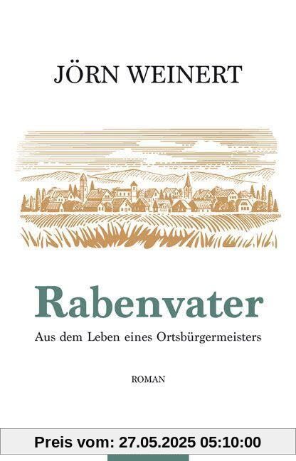 Rabenvater: Aus dem Leben eines Ortsbürgermeisters