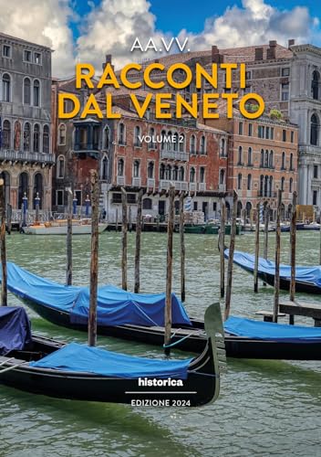 Racconti dal Veneto. Edizione 2024 (Vol. 2) von Historica Edizioni