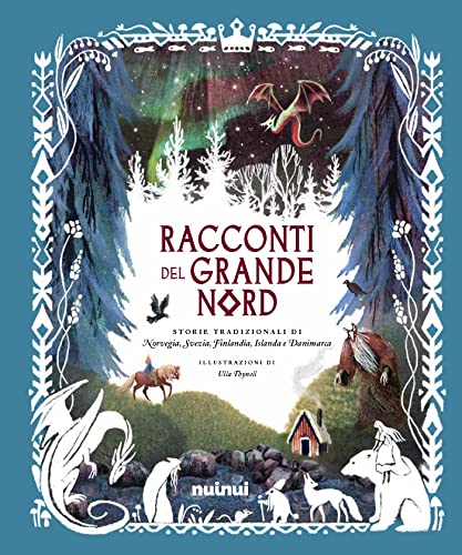 Racconti del grande Nord. Storie tradizionali di Norvegia, Svezia, Finlandia, Islanda e Danimarca von Nuinui