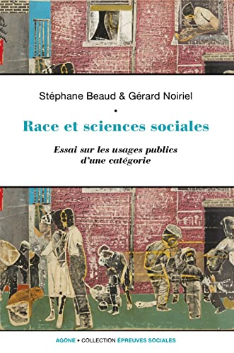 Race et sciences sociales: Une socio-histoire de la raison identitaire von AGONE