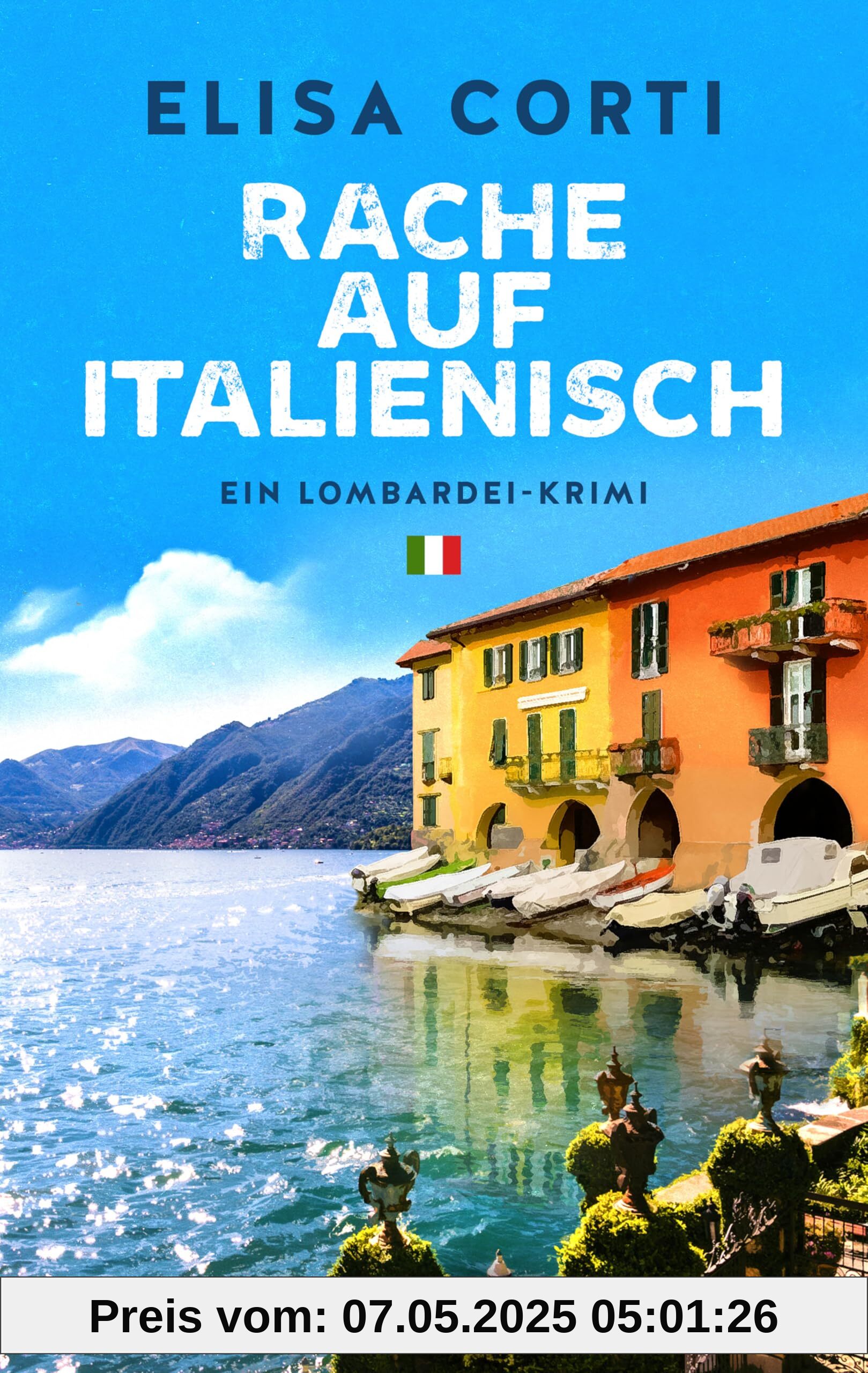 Rache auf Italienisch: Ein Lombardei-Krimi. Sommerflair am Comer See, zwei sehr unterschiedliche Polizistinnen, ein raffinierter Fall - für Leser:innen von Andrea Bonetto