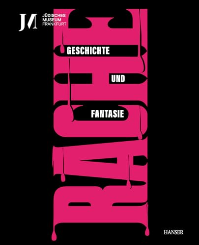 Rache. Geschichte und Fantasie (dt. Ausgabe): Begleitband zur Ausstellung im Jüdischen Museum Frankfurt
