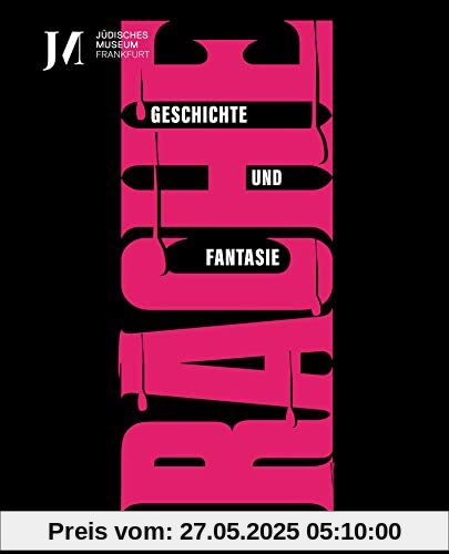 Rache. Geschichte und Fantasie (dt. Ausgabe): Begleitband zur Ausstellung im Jüdischen Museum Frankfurt