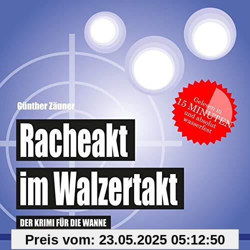 Racheakt im Walzertakt: Der Krimi für die Wanne (Badebuch) (Badebücher für Erwachsene: Wasserfeste Bücher für große Leser)