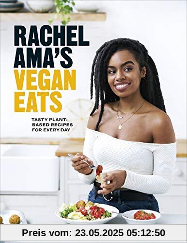 Rachel Ama’s Vegan Eats: Tasty plant-based recipes for every day