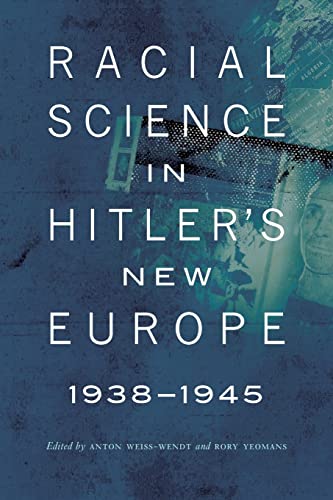 Racial Science in Hitler's New Europe, 1938-1945 (Critical Studies in the History of Anthropology)