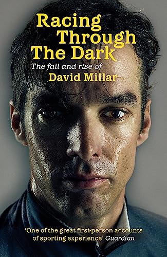Racing Through the Dark: The Fall and Rise of David Millar von Orion
