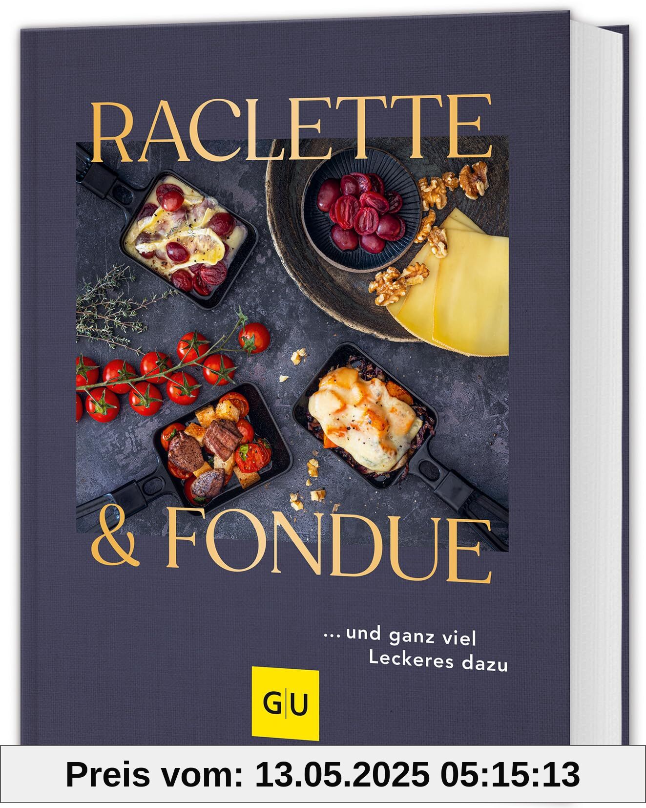 Raclette & Fondue: … und ganz viel Leckeres dazu (GU Themenkochbuch)