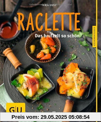 Raclette: Das brutzelt so schön (GU Küchenratgeber Relaunch ab 2013)