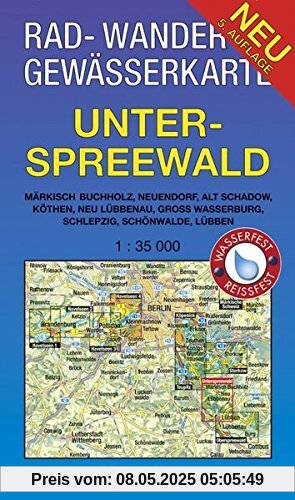 Rad-, Wander- und Gewässerkarte Unterspreewald: Mit Märkisch Buchholz, Neuendorf, Alt Schadow, Köthen, Neu Lübbenau, Groß Wasserburg, Schlepzig, ... und Gewässerkarten Berlin/Brandenburg)