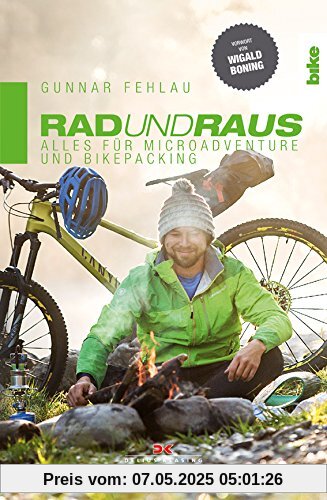 Rad und Raus: Alles für Microadventure und Bikepacking Rad und Raus: Alles für Microadventure und Bikepacking