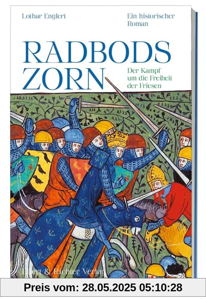Radbods Zorn. Der Kampf um die Freiheit der Friesen: Ein historischer Roman Radbods Zorn. Der Kampf um die Freiheit der Friesen: Ein historischer Roman