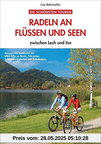 Radeln an Flüssen und Seen: zwischen Lech und Inn Radeln an Flüssen und Seen: zwischen Lech und Inn