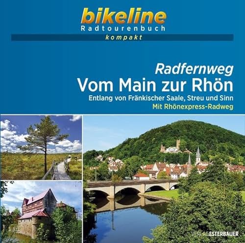 Radfernweg Vom Main zur Rhön: Entlang von Fränkischer Saale, Streu und Sinn – Mit Rhönexpress-Radweg. 1:50.000, 265 km, GPS-Tracks Download, Live-Update (bikeline Radtourenbuch kompakt) von Esterbauer GmbH