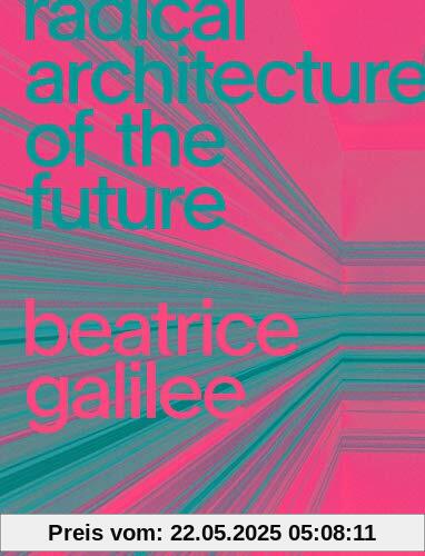 Radical Architecture of the Future Radical Architecture of the Future