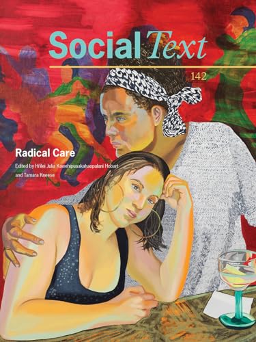 Radical Care (Social Text, Band 142) von Duke University Press