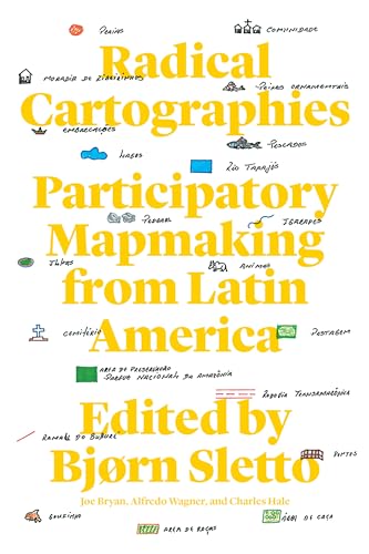 Radical Cartographies: Participatory Mapmaking from Latin America von University of Texas Press