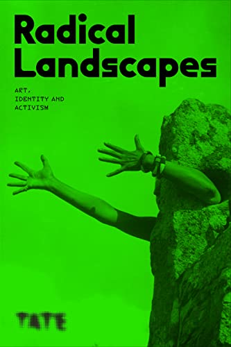 Radical Landscapes: art, identity and activism von Tate Publishing