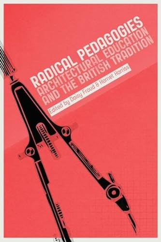 Radical Pedagogies: Architectural Education and the British Tradition