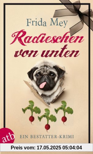 Radieschen von unten: Ein Bestatter-Krimi Radieschen von unten: Ein Bestatter-Krimi