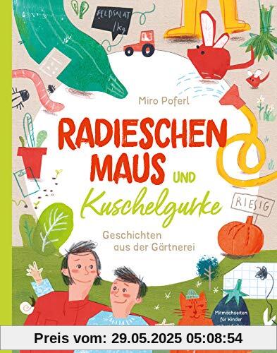 Radieschenmaus und Kuschelgurke: Geschichten aus der Gärtnerei