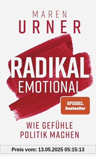 Radikal emotional: Wie Gefühle Politik machen | Das neue Sachbuch der Neurowissenschaftlerin und SPIEGEL-Bestsellerautorin Radikal emotional: Wie Gefühle Politik machen | Das neue Sachbuch der Neurowissenschaftlerin und SPIEGEL-Bestsellerautorin