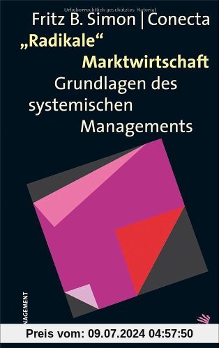 Radikale Marktwirtschaft: Grundlagen des systemischen Managements