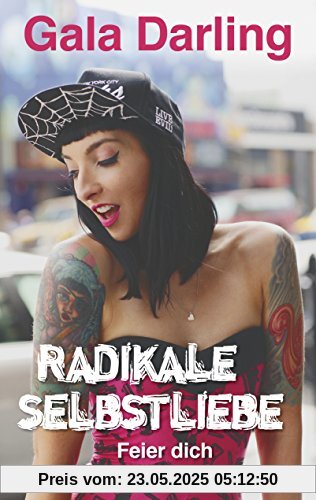 Radikale Selbstliebe: Feier dich selbst! Radikale Selbstliebe: Feier dich selbst!