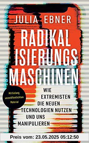 Radikalisierungsmaschinen: Wie Extremisten die neuen Technologien nutzen und uns manipulieren (suhrkamp taschenbuch)