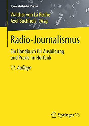 Radio-Journalismus: Ein Handbuch für Ausbildung und Praxis im Hörfunk (Journalistische Praxis)