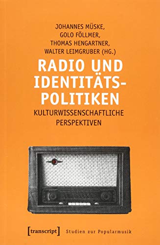 Radio und Identitätspolitiken: Kulturwissenschaftliche Perspektiven (Studien zur Popularmusik)