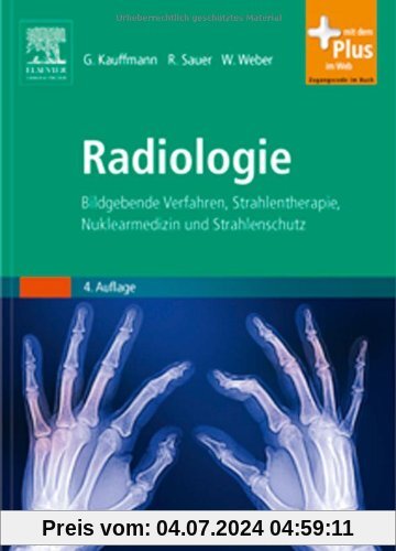 Radiologie: Bildgebende Verfahren, Strahlentherapie, Nuklearmedizin und Strahlenschutz - mit Zugang zum Elsevier-Portal