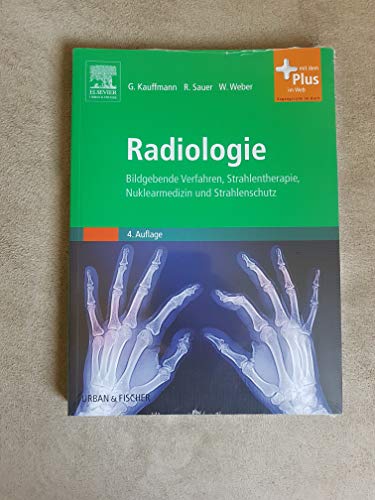 Radiologie: Bildgebende Verfahren, Strahlentherapie, Nuklearmedizin und Strahlenschutz - mit Zugang zum Elsevier-Portal