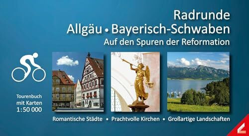 Radrunde Allgäu ● Bayerisch-Schwaben: Auf den Spuren der Reformation. Romantische Städte, präc...