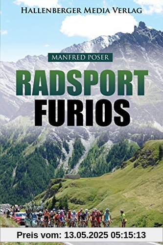 Radsport furios: Die Faszination der großen Radrennen Radsport furios: Die Faszination der großen Radrennen