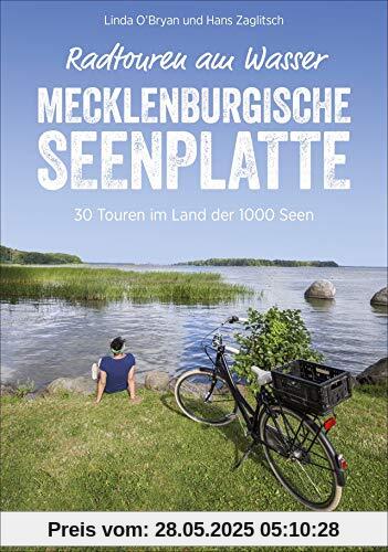 Radtouren am Wasser Mecklenburgische Seenplatte: 30 Touren im Land der 1000 Seen