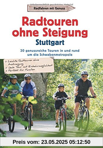 Radtouren ohne Steigung Stuttgart: 30 genussreiche Touren in und rund um die Schwabenmetropole