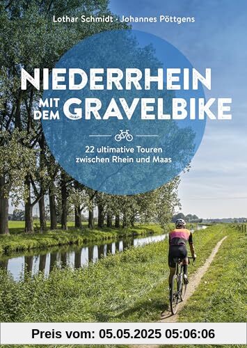 Radtourenführer – Niederrhein mit dem Gravelbike: 22 ultimative Touren zwischen Rhein und Maas
